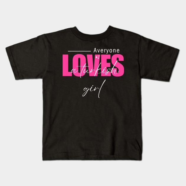 everyone loves a turkish girl Kids T-Shirt by store anibar